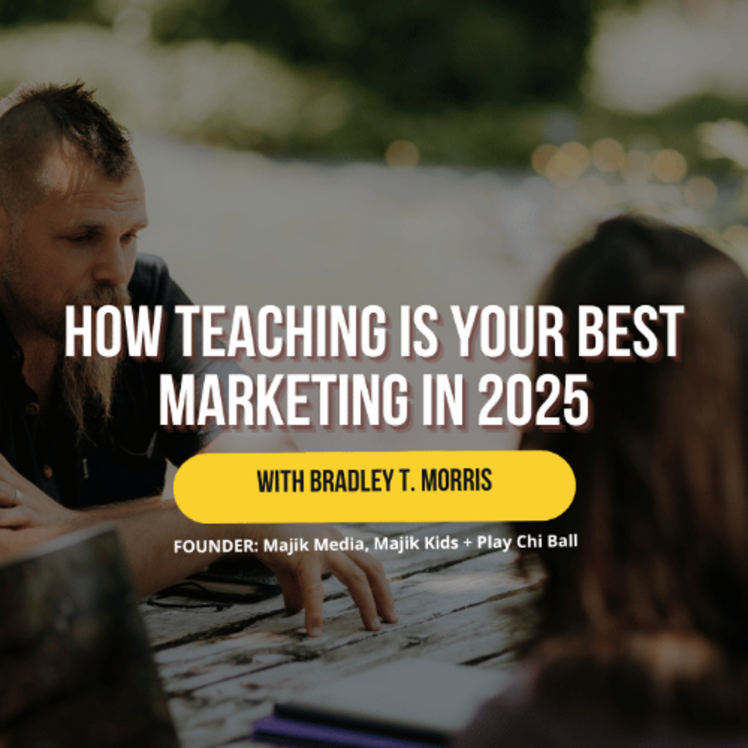 How Teaching is your Best Marketing in 2025 episode artwork