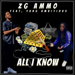 ZG AMMO All I Knw Ft Yung Ambitious