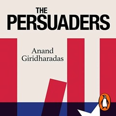 [Read] EPUB 📤 The Persuaders: Winning Hearts and Minds in a Divided Age by  Anand Gi