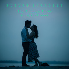 Say Goodbye To Me (Original Mix)