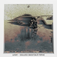 Lunnari - Soulless (bassr3alm remix)