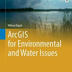 [ACCESS] KINDLE PDF EBOOK EPUB ArcGIS for Environmental and Water Issues (Springer Textbooks in Eart