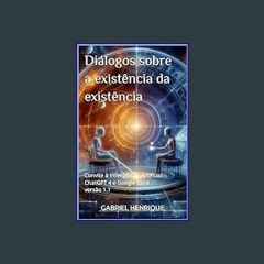 [EBOOK] 📕 Diálogos sobre a existência da existência: Convite à Inteligência Artificial: ChatGPT 4