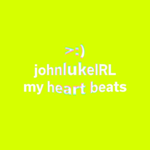 Johnlukeirl - My Heart Beats [free dl]