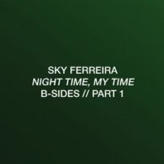 Sky Ferreira - Night Time My Time (B Sides)