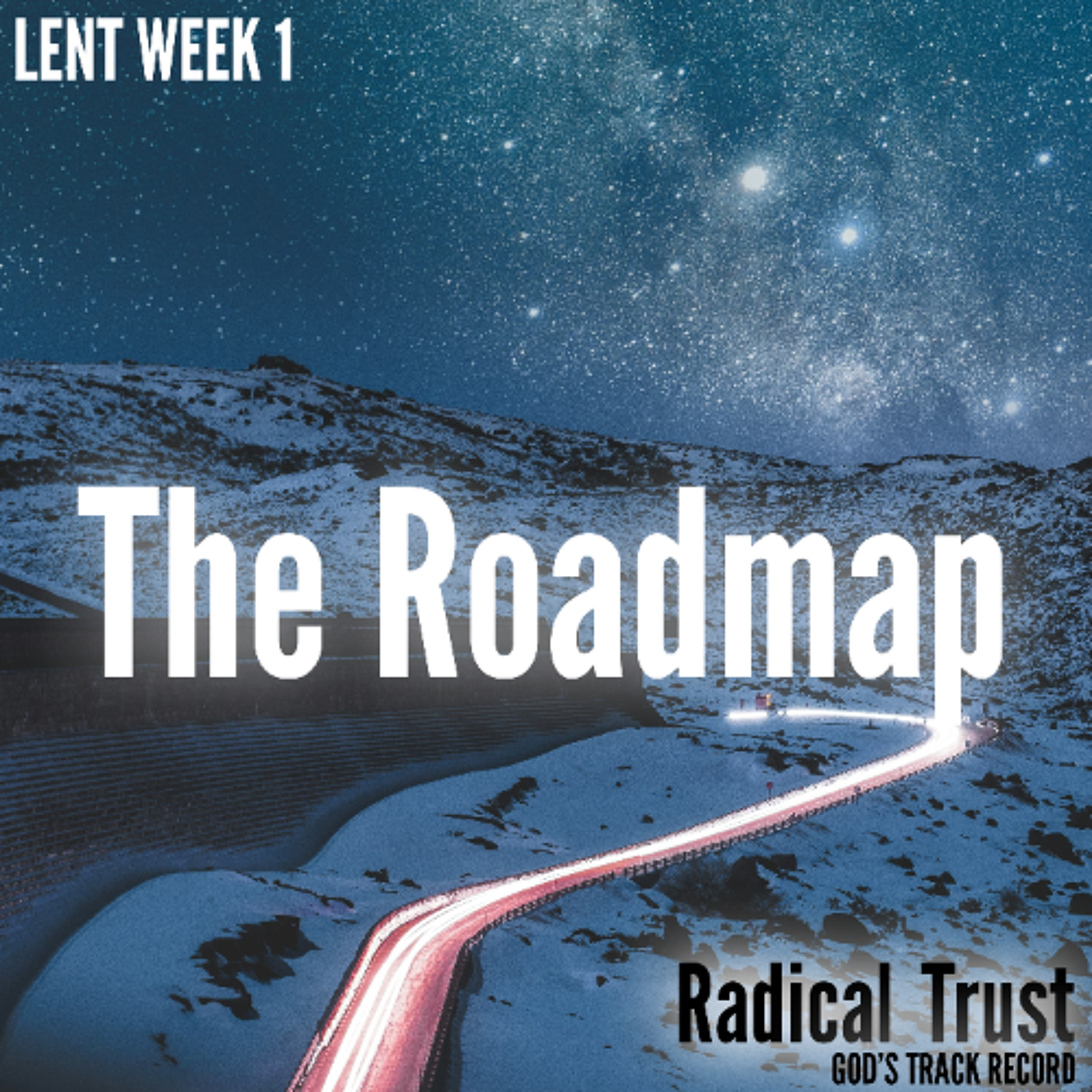The Roadmap (Lent Week 1)