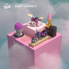 Two Neighbors - Can't Stand It