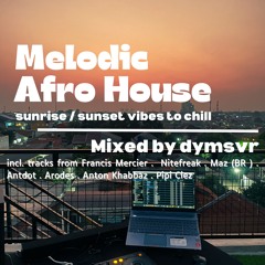 Melodic Afro House Mix 2024 | Sunrise/Sunset vibes to chill