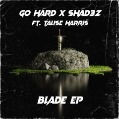 GO HARD X SHAD3Z - BLADE (feat. Talise Harris)