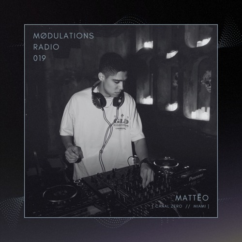 Mødulations Radio 019 // Mattēo [Canal Zero // Miami] // Indie Dance