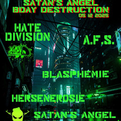 A.F.S. @ SATAN'S ANGEL BDAY DESTRUCTION