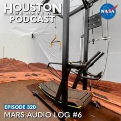 Houston We Have a Podcast: Mars Audio Log #6