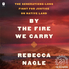 By the Fire We Carry w/ Rebecca Nagle
