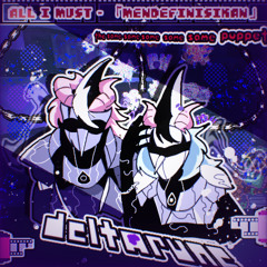 <P7PEJAM> ALL I MUST-「𝕄𝕖𝕟𝕕𝕖𝕗𝕚𝕟𝕚𝕤𝕚𝕜𝕒𝕟」[Deltarune: T5SP]