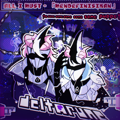 <P7PEJAM> ALL I MUST-「𝕄𝕖𝕟𝕕𝕖𝕗𝕚𝕟𝕚𝕤𝕚𝕜𝕒𝕟」[Deltarune: T5SP]