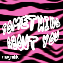 Something About You - Misha, Joyia [Magnifik]
