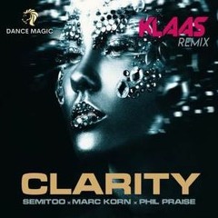 Clarity (Klaas Remix) - Semitoo, Marc Korn, Phil Praise