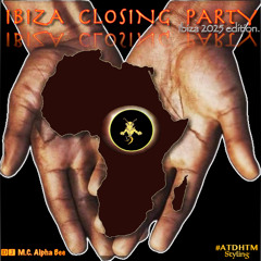 IBiZA CLOSING PARTY! (Vol. 1)⎮ Mix by M.C. Alpha Bee [#304] ⎮ #ATDHTM Styling┃Ibiza 2025 edition.
