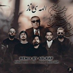 remix_hichkas&sorena&shayea&daniyal&shahin_najafi_elaheye_naaz 84156.mp3