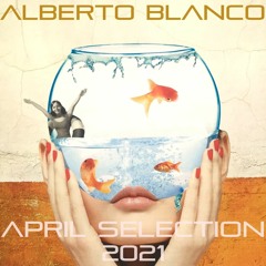 Alberto Blanco - April Selection / 2021