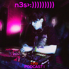 n3s>:)))) - RXTO Podcast 1