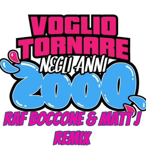 Voglio tornare negli anni 2000 (Raf Boccone & Matt J Remix) FREE DOWNLOAD