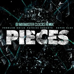 Patrice Roberts X Problem Child X Super Blue - Pieces  ( Clocks Dj Mixmaster Remix)