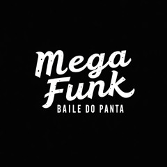 Mega Funk - Baile Do Panta
