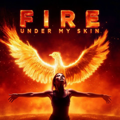 Fire Under My Skin