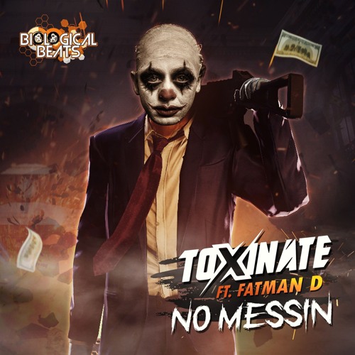 TOXINATE - NO MESSIN FEAT FATMAN D