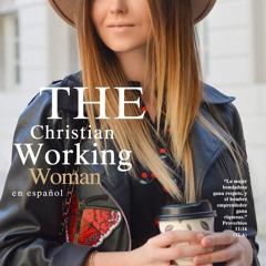 Las palabras importan - Parte 4 | The Christian Working Woman en Español