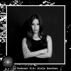 Art Bei Ton Podcast 014: Aleja Sanchez