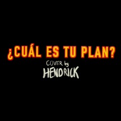 Cuál Es Tu Plan - Bad Bunny, PJ Sin Suela y Ñejo (Cover by Hendrick)