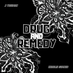 Drug And Remedy - J Treeman x Charlie Sumners