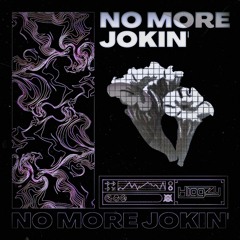 Higgzy - No More Jokin' *FREE DL*