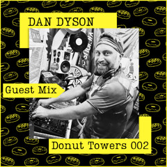 Dan Dyson LIVE @Donut Towers Guest Mix 002