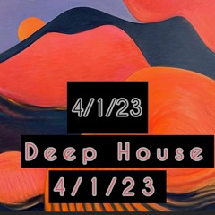 4/1/23 Deep House Set