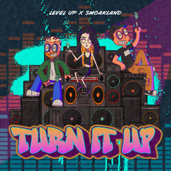 LEVEL UP x Smoakland - Turn It Up