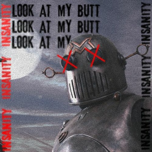 INSANITY - LOOK AT MY BUTT (ORIGINAL MIX)
