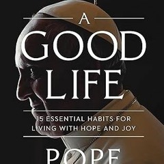 Free AudioBook A Good Life by Pope Francis 🎧 Listen Online