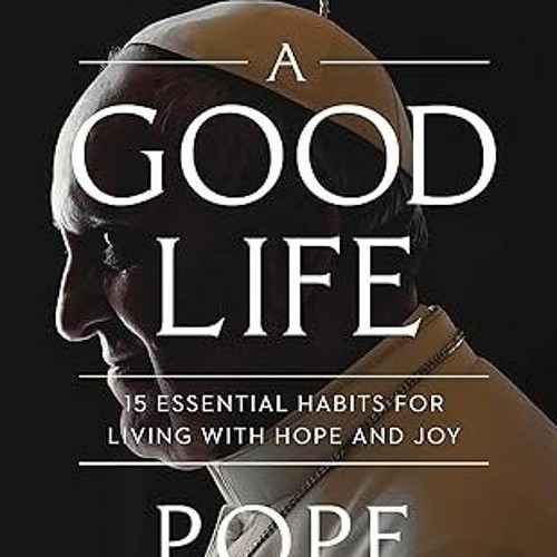 Free AudioBook A Good Life by Pope Francis 🎧 Listen Online