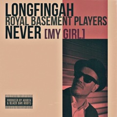 Never (My Girl) lgs. aDUBta & Royal Basement Players