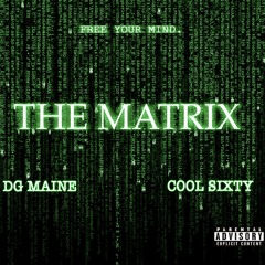 DG Maine & Cool Sixty - The Matrix
