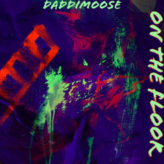 DaddiMoose - On The Floor