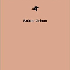 [VIEW] [KINDLE PDF EBOOK EPUB] Grimms Märchen (Komplette Sammlung - 200+ Märchen): Ra