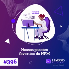 #396 - Nossos pacotes favoritos do NPM