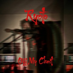 Ryoto- Off My Chest