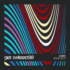 Lusso - Rude Boy (Original Mix) [Get Twisted] [MI4L.com]
