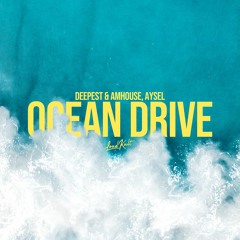 Deepest & AMHouse, AYSEL - Ocean Drive