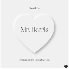 bleumoon - Mr. Harris [ESC EXCLUSIVE]